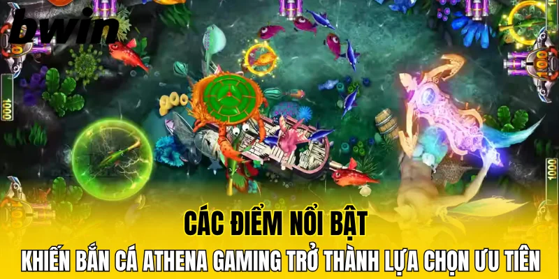 Các điểm nổi bật khiến bắn cá Athena Gaming trở thành lựa chọn ưu tiên