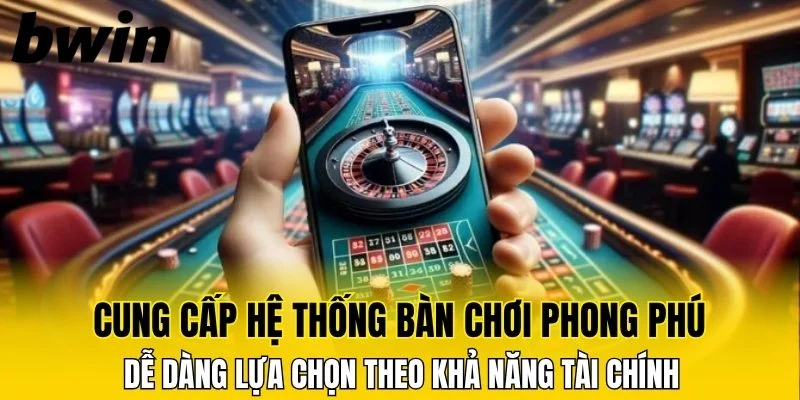 Cung cấp hệ thống bàn chơi phong phú nhiều mức cược