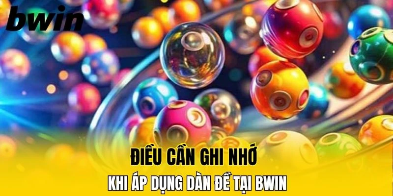 Điều cần ghi nhớ khi áp dụng dàn đề tại Bwin