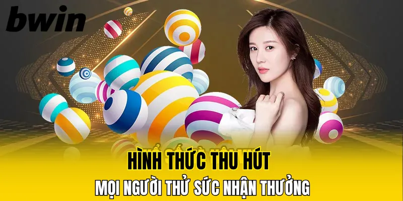 Hình thức thu hút mọi người thử sức nhận thưởng