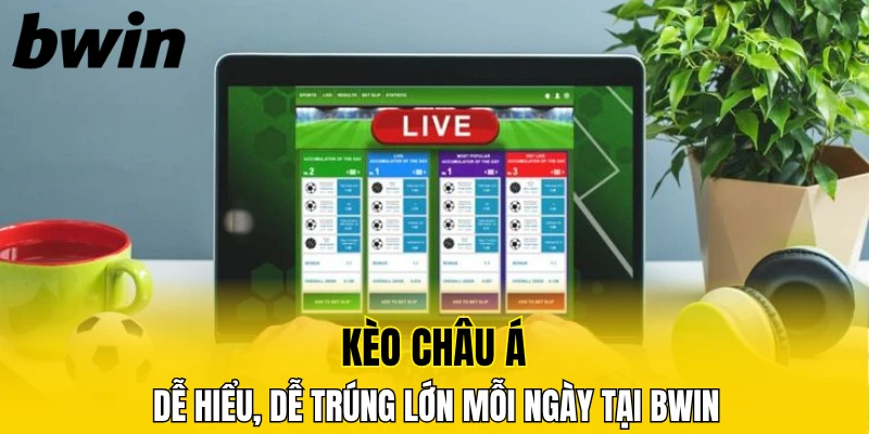 Bắp Nhịp Tinh Hoa - Soi Kèo Châu Á Cùng Bwin Mỗi Ngày 1 kèo châu Á