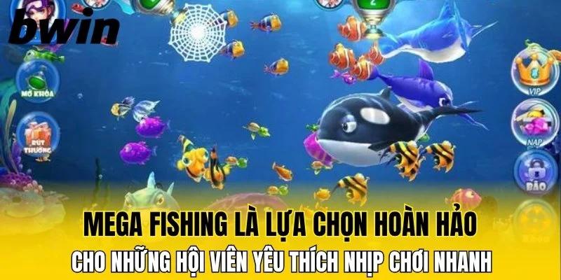 Mega Fishing là lựa chọn cho những ai yêu thích nhịp chơi nhanh