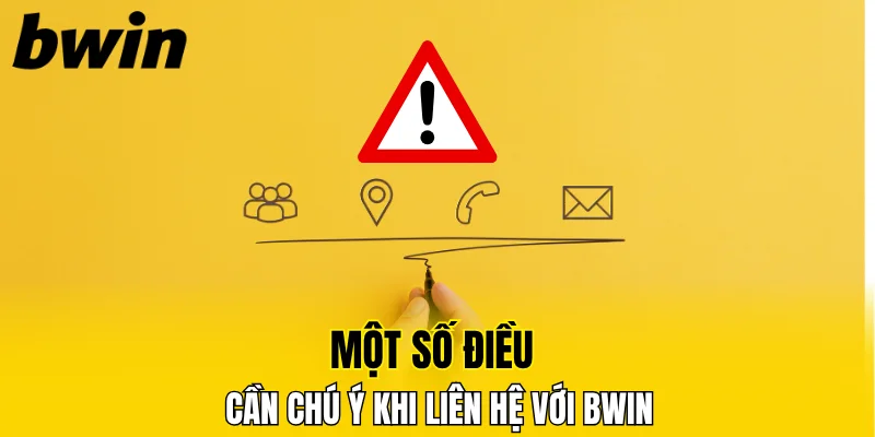 Một số điều cần chú ý khi liên hệ Bwin