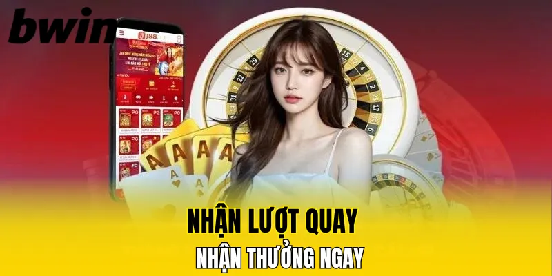 Nhận lượt quay - nhận thưởng ngay