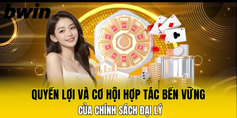 Quyền lợi và cơ hội hợp tác bền vững của chính sách đại lý