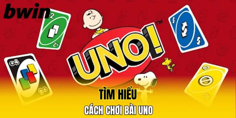 Tìm hiểu cách chơi bài Uno