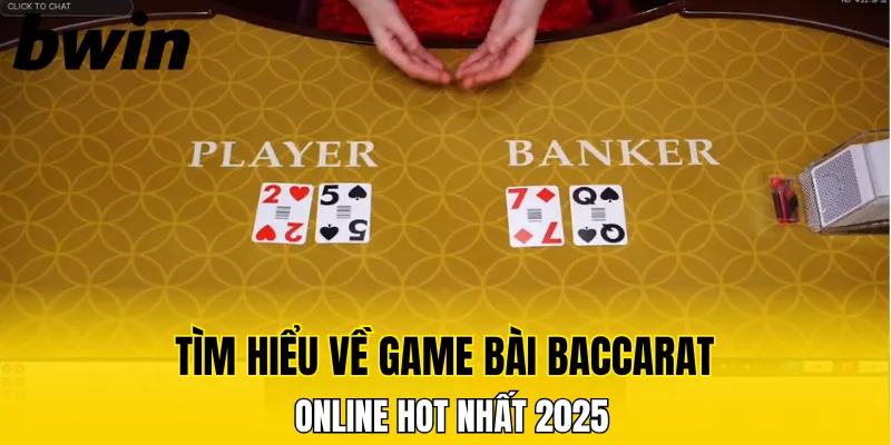 Poker - Tổng Hợp Chi Tiết Quy Tắc Tham Gia Tại Bwin 5 Tìm hiểu về game bài Baccarat online hot nhất 2025