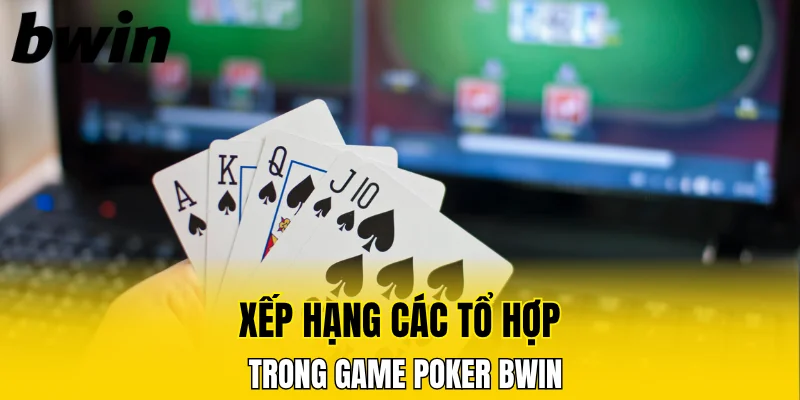 Baccarat Online - Tựa Game Đỉnh Cao Cho Hội Viên Bwin 7 Xếp hạng các tổ hợp trong game poker Bwin